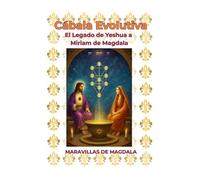 Cábala Evolutiva El Legado de Yeshua a Miriam de Magdala