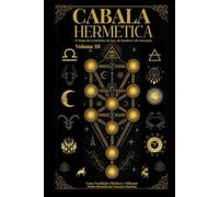 Cabala Hermética - O Mapa da Existência, da Luz, da Sombra e da Ascenção: Cabala Hermética