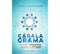 Cabalagrama: Entiende tu Personalidad, Gestiona tus Emociones, Manifiesta lo que Deseas: Prologo de Mario Sabán