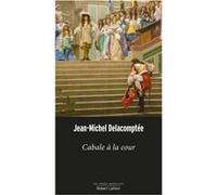 Cabale à la cour Jean-Michel Delacomptée (Auteur)
