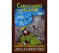 Cabalgando Arcanos: Historias para parar el Tiempo y habitar el símbolo