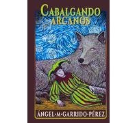 Cabalgando Arcanos: Historias para parar el Tiempo y habitar el símbolo