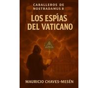 Caballeros de Nostradamus VIII. Los Espías del Vaticano