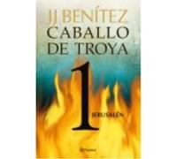 Caballo De Troya 01: Jerusalén. - Benítez, J. J. (1946- ) Benítez, J J 1946 - (Auteur)