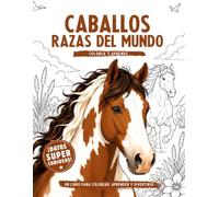 Caballos. Razas del Mundo: Libro para colorear con datos y curiosidades fascinantes sobre caballos y razas del mundo para niños curiosos y amantes de los caballos