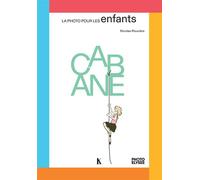 Cabane - Nicolas Rouvière - Keribus - cartonné - Album jeunesse