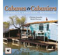 Cabanes et cabaniers - Camargue, Languedoc, Roussillon
