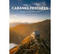 Cabanes perchees - refuges alpins non gardes - volume 1 : ouest - de la mediterranee au mont-blanc - Ben Tibbetts - Alpenglow - relié - Beau livre