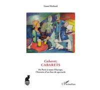 Cabaret, cabarets De Paris à toute l'Europe, l'histoire d'un lieu du spectacle - Lionel Richard - L'harmattan - broché - Essai