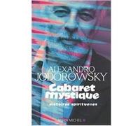 Cabaret mystique Alejandro Jodorowsky (Auteur), Nelly Lhermillier (Traduction), Alex Lhermillier (Traduction)