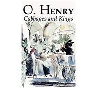 Cabbages And Kings By O. Henry, Fiction, Literary, Classics, Short Stories