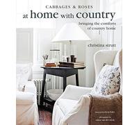 Cabbages & Roses at Home With Country: Bringing the Comforts of Country Home