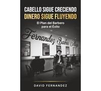 Cabello Sigue Creciendo, DInero $igue Fluyendo: El plan del barbero para el éxito