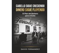 Cabello Sigue Creciendo, DInero $igue Fluyendo: El plan del barbero para el éxito