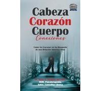 Cabeza Corazón Cuerpo Conexiones: Como No Fracasar En Su Búsqueda De Una Relación Amorosa Ideal Paperback Book By Rene Vazquez Del Valle