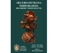 Cabeza de bruja que vuela en la tradición oral quechua: origen, simbolismo y trasfondo sociocultural