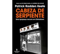 Cabeza De Serpiente: Una Epopeya Oscura En Chinatown / The Snakehead: An Epic Tale Of The Chinatown Underworld And The American Dream