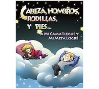 Cabeza, Hombros, Rodillas, Y Pies...A Mi Cama Llegue Y Mi Meta Logre