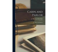 Cabin And Parlor; Or, Slaves And Masters