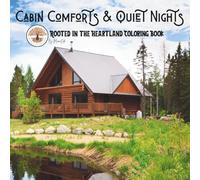 Cabin Comforts & Quiet Nights: Rooted in the Heartland Coloring Book