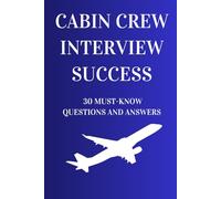 Cabin Crew Interview Success: 30 Must-Know Questions and Answers