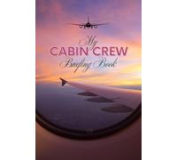 Cabin Crew Pre-Flight Briefing Handbook: A Practical Pre-Flight Briefing Book for Flight Attendants
