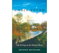 Cabin Fever: Life & Times on the Missouri River