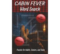 Cabin Fever Word Search Puzzles: Puzzle Word Search Book for Adults, Seniors, and Teens: Word Search with Easy-to-Read Print about Cabin fever, ... for Vacations, Holidays, and Free Time.