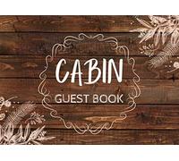 Cabin Guest Book: Guest Entry Pages & Sign In Prompts, Welcome To Our Cabin, Mountain Home, Guest Comment Book, And Stylish Way To Receive Feedback From Your Guests.