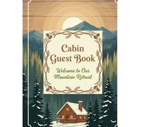 Cabin Guest Book: Welcome to Our Mountain Retreat • Rustic Cabin Sign-In Journal with 120 Lined Pages