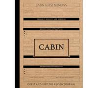 Cabin Guest Memoirs Log Book: Capture & Cherish Every Stay. Ideal for Hosts, Guests, and Vacation Enthusiasts