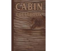 CABIN GUESTBOOK For Your Cabin Quests and Visitors to Write Their Greetings and Messages to the Hosts: For Adults and Seniors
