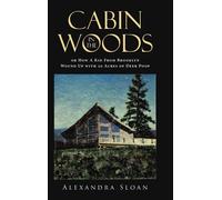 Cabin In The Woods Or How A Kid From Brooklyn Wound Up With 20 Acres Of Deer Poop