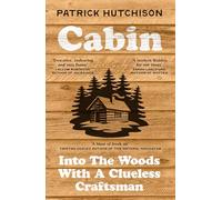 Cabin: Into the Woods with a Clueless Craftsman