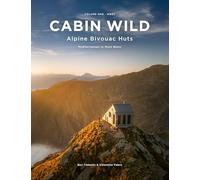 Cabin Wild - Alpine Bivouac Huts: Volume 1: West - Mediterranean to Mont Blanc