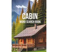 Cabin Word Search Book: Word Searches with Easy to Read Print about Cabin, the Woods, Forests, and More | 6x9 inches, 110 pages | 50+ Puzzles... Gifts ... Free Times, and Outdoor Nature Enthusiasts