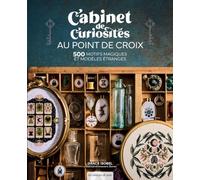 Cabinet de curiosités au point de croix: 500 motifs magiques et modèles étranges