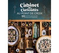 Cabinet de curiosités au point de croix 500 motifs magiques et modèles étranges - Grace Isobel - De Saxe Eds - broché - Guide