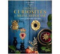 Cabinet de curiosités en métal repoussé - 32 grigris, ex-voto & autres trésors dorés Elodie Joly (Auteur), Marion Saupin (Photographie)