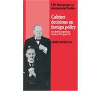 Cabinet Decisions on Foreign Policy, L S E MONGRAPHS IN INTERNATIONAL STUDIES Christopher Hill (Auteur)