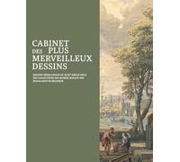 CABINET DES PLUS MERVEILLEUX DESSINS: DESSINS NEERLANDAIS DU XVIIIE SIECLE ISSUS DES COLLECTIONS DES MUSES ROYAUX DES BEAUX-ARTS DE BELGIQUE
