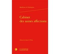 Cabinet des saines affections Madeleine de L'Aubespine (Auteur), Colette H. Winn (Collection dirigée par), Colette H. Winn (Editeur du volume)