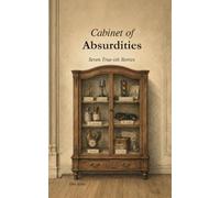 Cabinet of Absurdities: Seven True-ish Stories