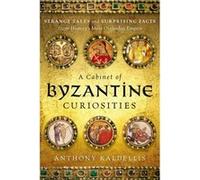 Cabinet Of Byzantine Curiosities Anthony Kaldellis, (Auteur)