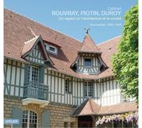 Cabinet Rouvray, Piotin, Duroy - Un Regard Sur L'architecture Et La Société. Normandie 1880-1944