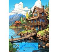 Cabins & Cottages: Lakeside Dreams Coloring Book Vol 1
