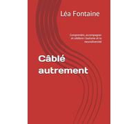 Câblé autrement: Comprendre, accompagner et célébrer l'autisme et la neurodiversité