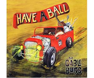 Cable Bugs,the - Have a Ball (Black