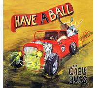 Cable Bugs,the - Have a Ball (Black Vinyl)