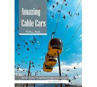 Cable Cars: Soothing Views for Seniors - Captivating Aerial and Mountain Photography to Bring Peace and Inspiration (Travel & Scenic Coffee Table Books)